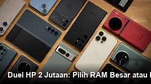 RAM Jumbo vs. Fitur Premium: Strategi Produsen Ponsel di Segmen Harga Rp2 Jutaan