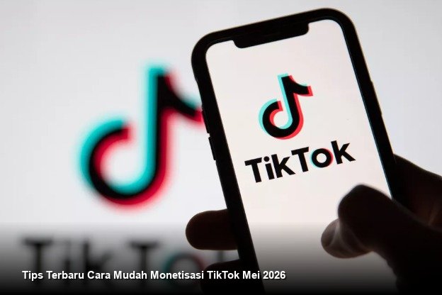 Strategi Optimalisasi Pendapatan Melalui Fitur Terbaru TikTok Edisi Mei 2026