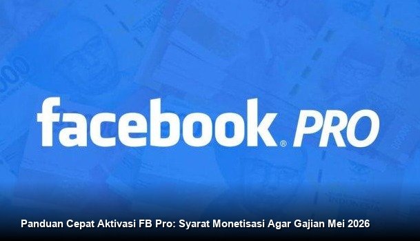 Strategi Optimalisasi Facebook Professional Mode untuk Peluang Monetisasi Kreator Konten