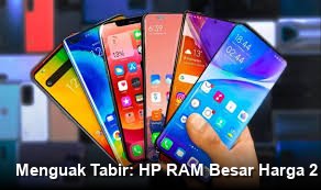 Menimbang Kinerja HP RAM Besar Harga Dua Jutaan: Mitos atau Solusi Nyata?
