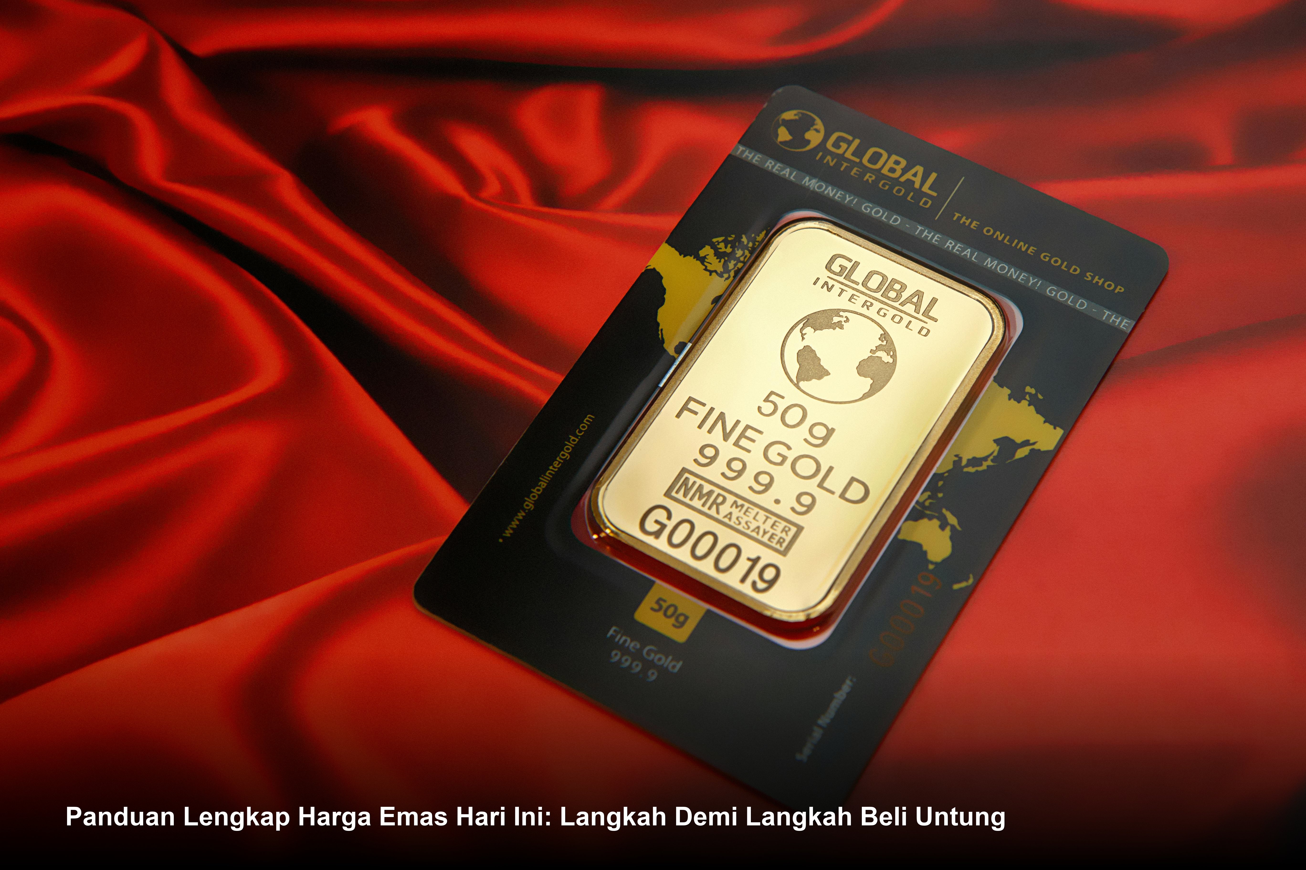 Panduan Lengkap Harga Emas Hari Ini: Langkah Demi Langkah Beli Untung