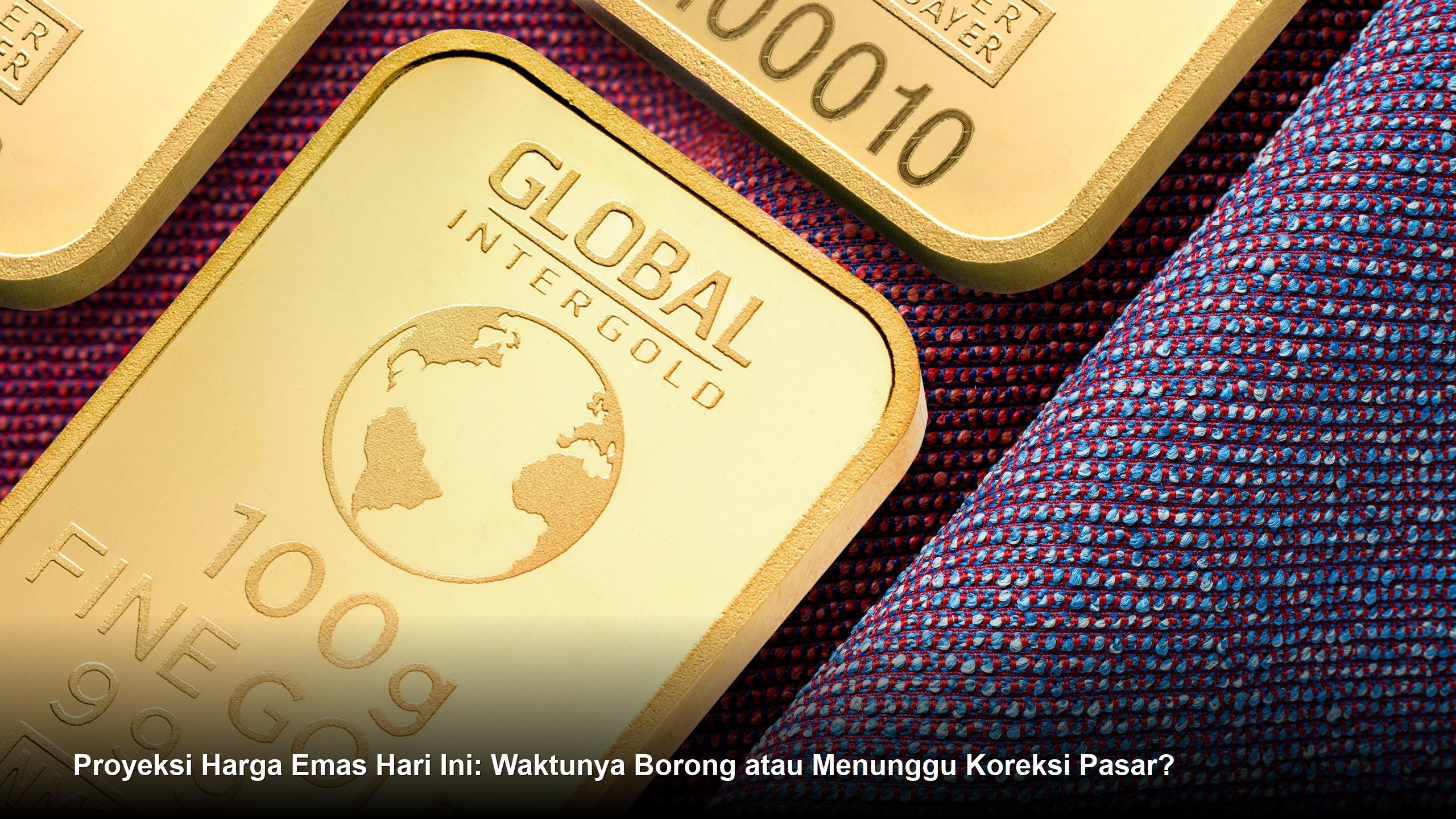 Proyeksi Harga Emas Hari Ini: Waktunya Borong atau Menunggu Koreksi Pasar?