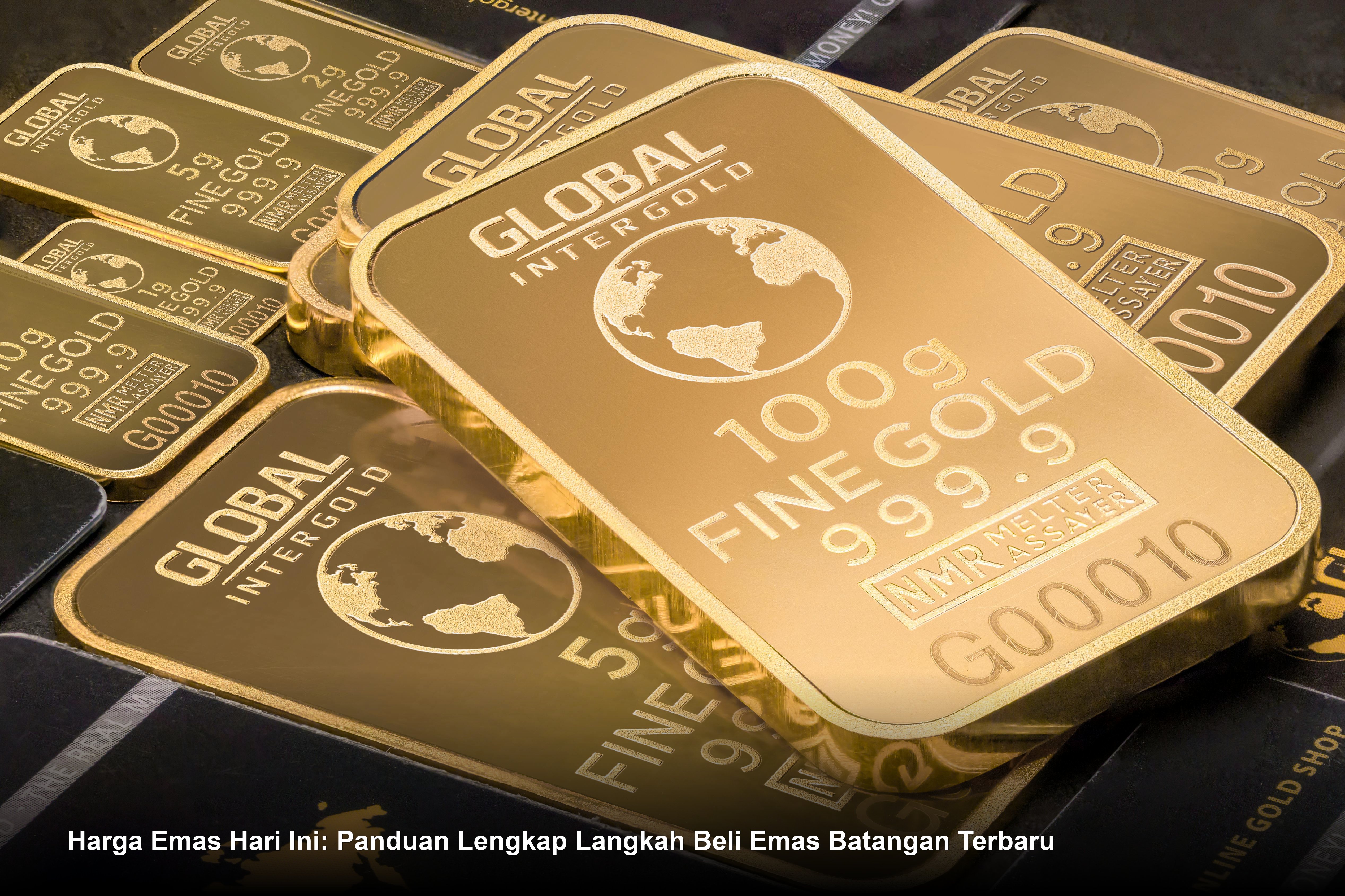 Harga Emas Hari Ini: Panduan Lengkap Langkah Beli Emas Batangan Terbaru