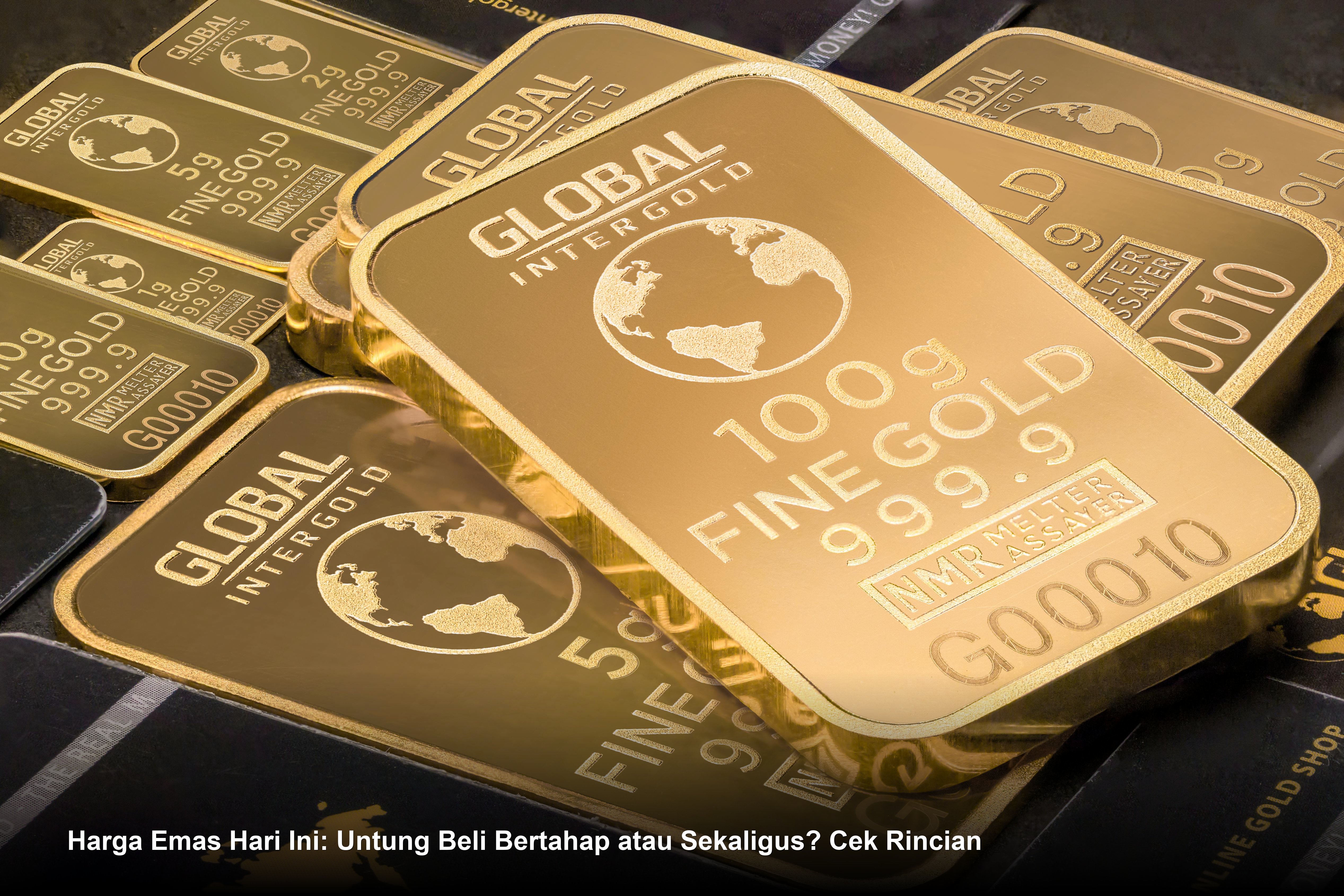 Harga Emas Hari Ini: Untung Beli Bertahap atau Sekaligus? Cek Rincian